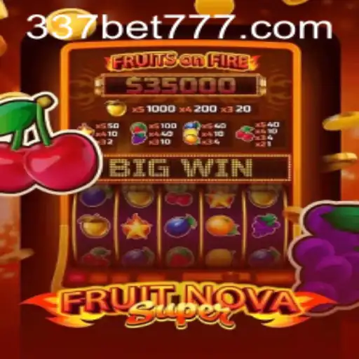 Experience the Thrill of FruitNovaSuper with 337BET